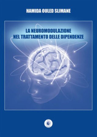 La neuromodulazione nel trattamento delle dipendenze Hamida Ouled Slimane