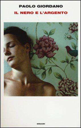 Il nero e l'argento Paolo Giordano
