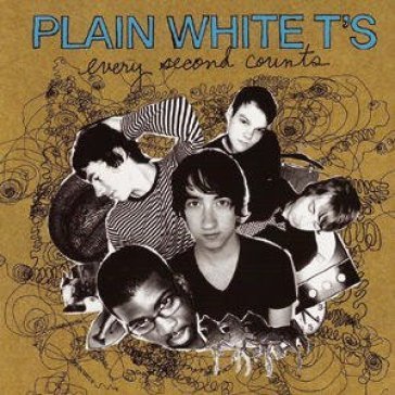Every second counts Plain White T'S