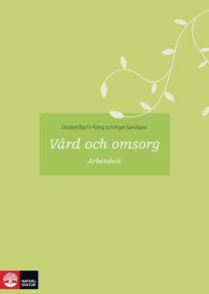 Vård och omsorg : arbetsbok - Bok av Elisabet Bucht-Kring & Inger Sandqvist - Häfte