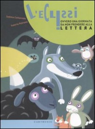 L'eclissi ovvero una giornata da non prendere alla lettera. Ediz. illustrata Sabina Colloredo