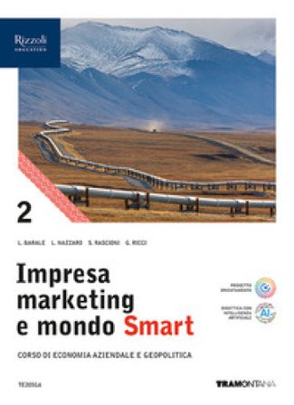 Impresa marketing e mondo Smart. Con Quadro dei conti. Per le Scuole superiori. Con e-book. Con espansione online. Vol. 2 Lucia Barale
