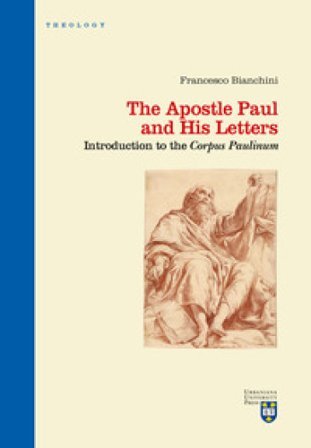 The apostle Paul and his letters. Introduction to the «Corpus Paulinum» Francesco Bianchini