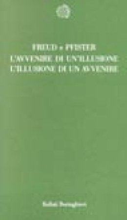 L'avvenire di un'illusione. L'illusione di un avvenire Sigmund Freud