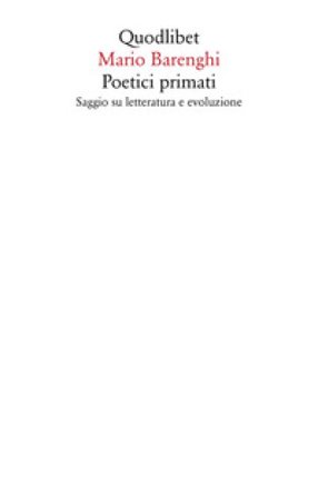 Poetici primati. Saggio su letteratura e evoluzione Mario Barenghi