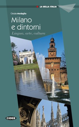 Milano e dintorni. Lingua, arte e cultura. Ediz. inglese Cinzia L. Medaglia