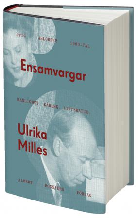 Ensamvargar : Stig Ahlgrens 1900-tal - manlighet, kärlek och litteratur - Bok av Ulrika Milles - Danskt band