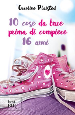 10 cose da fare prima di compiere 16 anni Caroline Plaisted