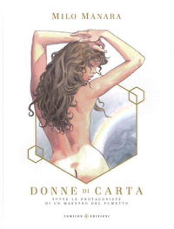 Donne di carta. Tutte le protagoniste di un maestro del fumetto. Ediz. a colori Milo Manara