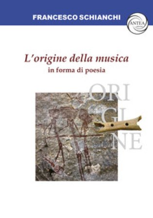 L'origine della musica in forma di poesia Francesco Schianchi