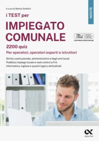 I test per impiegato comunale. 2200 quiz. Per operatori, operatori esperti e istruttori. Diritto costituzionale, amministrativo e degli enti locali. 