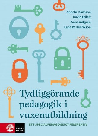 Tydliggörande pedagogik i vuxenutbildning : - ett specialpedagogiskt perspe