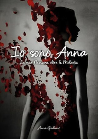 Io sono Anna. La mia passione oltre le molestie Anna Giuliano