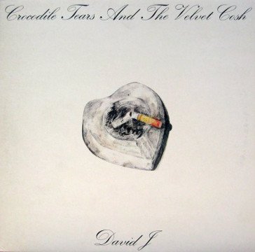 Crocodile tears and thevelvet cosh David J