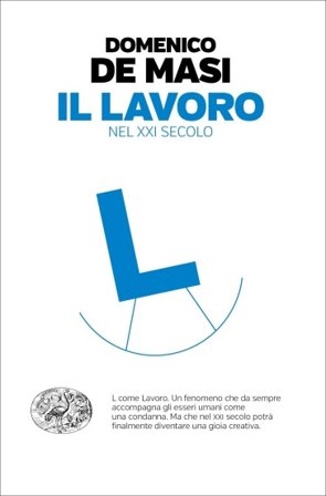 Il lavoro nel XXI secolo Domenico De Masi