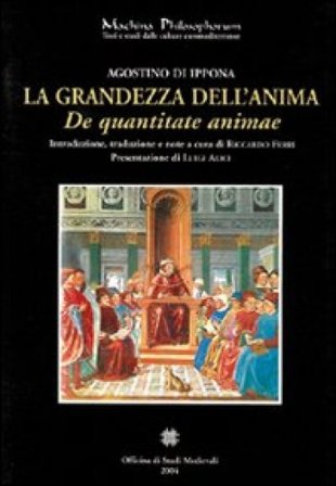 La grandezza dell'anima (De quantitate animae) Agostino (Sant')