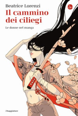 Il cammino dei ciliegi. Le donne nel manga Beatrice Lorenzi