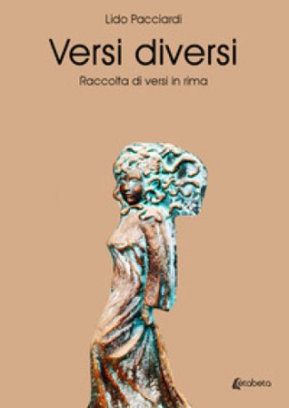 Versi diversi. Raccolta di versi in rima Lido Pacciardi