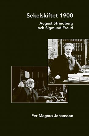 Sekelskiftet 1900 : August Strindberg och Sigmund Freud - Bok av Per Magnus Johansson - Danskt band