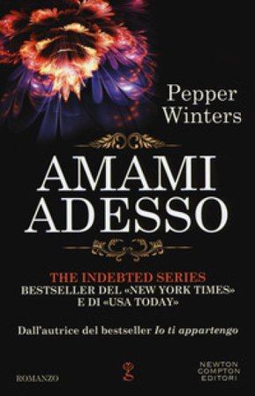 Amami adesso. The indebted series Pepper Winters
