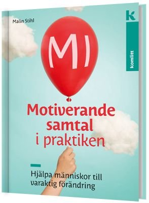 Motiverande samtal i praktiken - Hjälpa människor till varaktig förändring