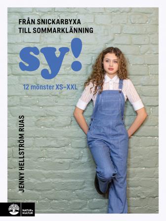 SY! : från snickarbyxa till sommarklänning - Bok av Jenny Hellström Ruas - Inbunden