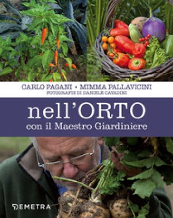 Nell'orto con il maestro giardiniere Carlo Pagani