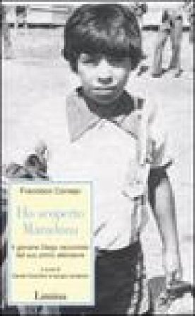 Ho scoperto Maradona. Il giovane Diego raccontato dal suo primo allenatore Francisco Cornejo