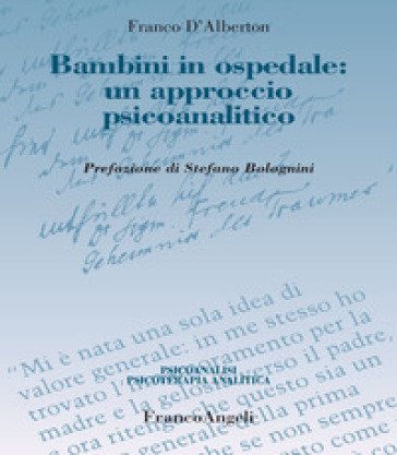 Bambini in ospedale: un approccio psicoanalitico Franco D'Alberton