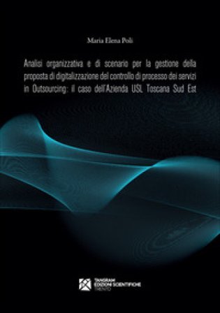 Analisi organizzativa e di scenario per la gestione della proposta di digitalizzazione del controllo di processo dei servizi in Outsourcing: il caso 