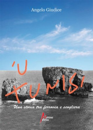 'U Tunisi. Una storia tra ferrovia e scogliera Angelo Giudice