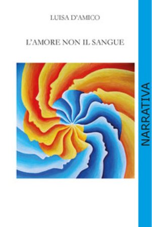 L'amore non il sangue Luisa D'amico