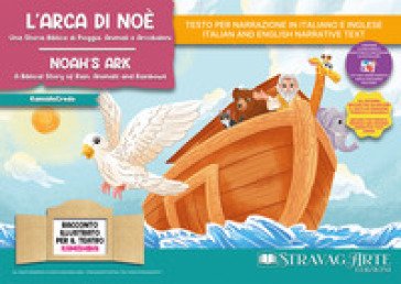 L'arca di Noè. Una storia biblica di pioggia, animali e arcobaleni. Storia kamishibai. Ediz. italiana e inglese. Con QR code per traduzioni (FR/DE/ES)