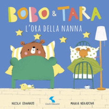 L'ora della nanna. Bobo & Tara. Ediz. a colori Nicola Edwars