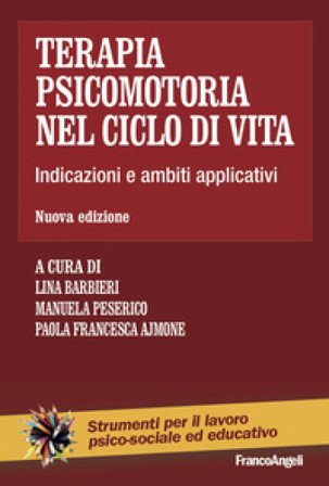 Terapia psicomotoria nel ciclo di vita. Indicazioni e ambiti applicativi
