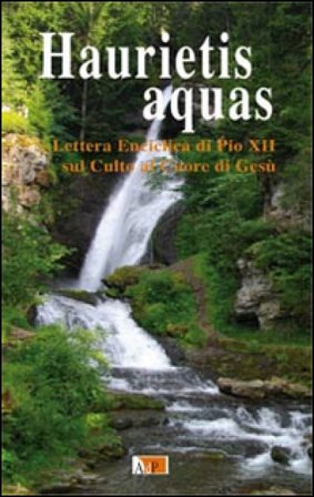 Haurietis aquas. Lettera enciclica di Pio XII sul Culto al Cuore di Gesù Pio XII