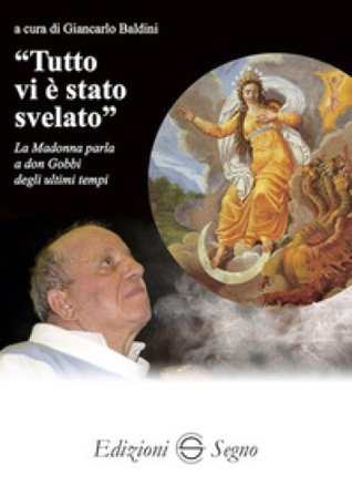«Tutto vi è stato svelato». La Madonna parla a don Gobbi degli ultimi tempi Giancarlo Baldini