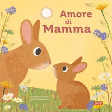 Amore di mamma. Ediz. a colori Susannah Shane