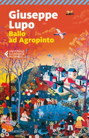 Ballo ad Agropinto. Ediz. ampliata Giuseppe Lupo