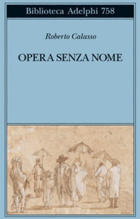 Opera senza nome Roberto Calasso