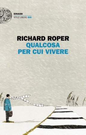 Qualcosa per cui vivere Richard Roper