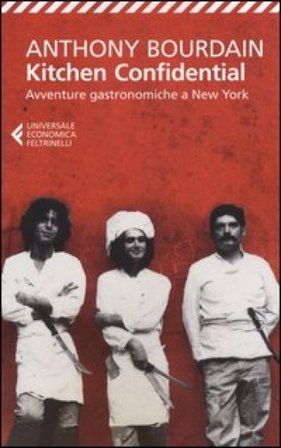 Kitchen confidential. Avventure gastronomiche a New York Anthony Bourdain