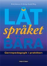 Låt språket bära : genrepedagogik i praktiken, ISBN: 9789173828598