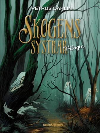 Skogens systrar : trilogin - Bok av Petrus Dahlin - Inbunden