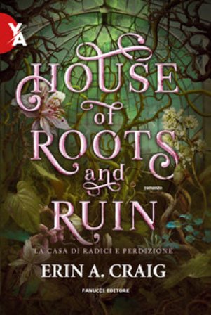 House of roots and ruin. La casa di radici e perdizione Erin A. Craig