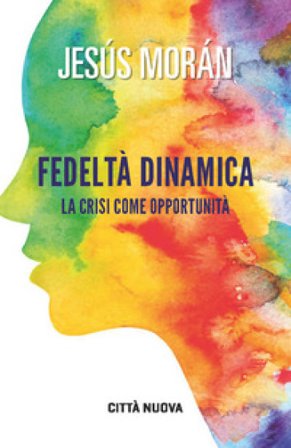 Fedeltà dinamica. La crisi come opportunità Jesús Morán