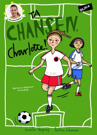 Ta chansen, Charlotte! - Bok av Jennifer Wegerup - Inbunden