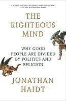 The Righteous Mind: Why Good People Are Divided by Politics and Religion, ISBN: 9780307455772