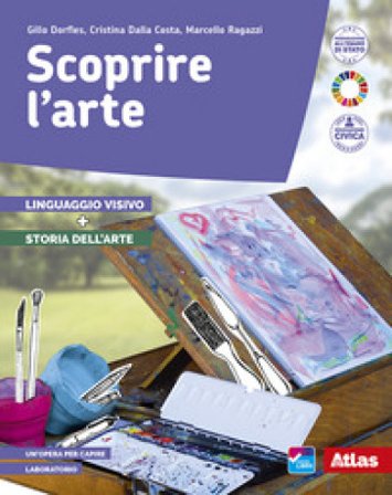 Scoprire l'arte. Linguaggio visivo e Storia dell'arte. Per la Scuola media. Con e-book. Con espansione online Gillo Dorfles