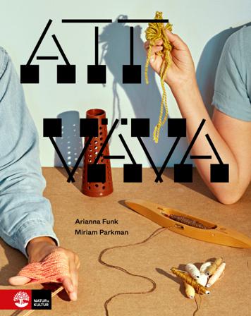 Att väva - Bok av Miriam Parkman & Arianna Funk - Inbunden